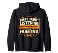 Sorry I Wasn't Listening I Was Thinking About Hunting Hunter Zip Hoodie
