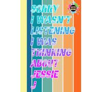Sorry I wasn't Listening I was Thinking about Jessie J Notebook: Jessie J Diary | Jessie J Composition Notebook | Journal Book For Any Occasion in Work Office, Home, School | 6x9 inch | 110 Page