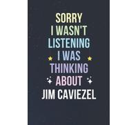 Sorry I Wasn't Listening I Was Thinking About Jim Caviezel: Blank Lined Notebook/ Journal/ Diary/ Notepad/ Composition Book gift for Jim Caviezel fans - 6x9 inches - 110pages