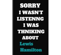 Sorry i wasn't listening i was thinking about Lewis Hamilton: Lined Notebook composition journal for Lewis Hamilton fans,120 lined pages 6×9 inches