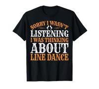 Sorry I Wasn't Listening I Was Thinking About Line Dance T-Shirt