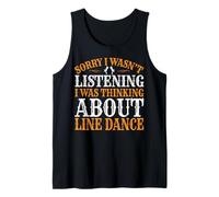 Sorry I Wasn't Listening I Was Thinking About Line Dance Tank Top