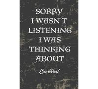 Sorry I Wasn't Listening I Was Thinking About...?: Lou Reed: Blank Lined Notebook/ Journal/ Diary/ Composition Book / Birthday gift for Lou Reed Fans - 120pages