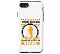 Sorry I Wasnt Listening I Was Thinking About Metal Detecting Case for iPhone SE (2020) / 7/8
