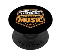 Sorry I Wasn't Listening I Was Thinking About Music Lover PopSockets Adhesive PopGrip