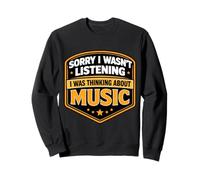 Sorry I Wasn't Listening I Was Thinking About Music Lover Sweatshirt