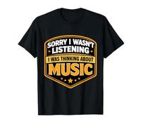 Sorry I Wasn't Listening I was Thinking About Music Lover T-Shirt