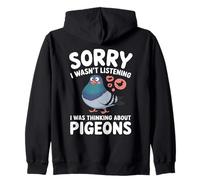 Sorry I wasn't listening I was thinking about Pigeons Zip Hoodie