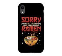 Sorry I Wasn't Listening I Was Thinking About Ramen Case for iPhone XR