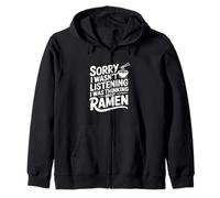 Sorry I Wasn't Listening I Was Thinking About Ramen Zip Hoodie