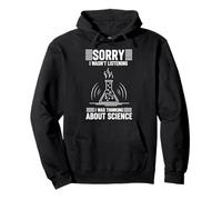 Sorry I Wasn't Listening I Was Thinking About Science Pullover Hoodie