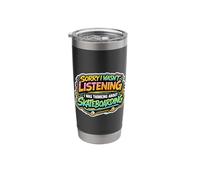Sorry I Wasn't Listening I was Thinking About Skateboarding Stainless Steel Insulated Tumbler
