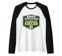 Sorry I Wasn't Listening I was Thinking About Soccer Player Raglan Baseball Tee