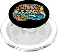 Sorry I Wasn't Listening I Was Thinking About Surfing Surf PopSockets PopGrip for MagSafe