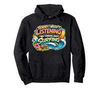 Sorry I Wasn't Listening I Was Thinking About Surfing Surf Pullover Hoodie