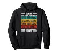 Sorry I Wasn't Listening I Was Thinking About Trains Funny Pullover Hoodie