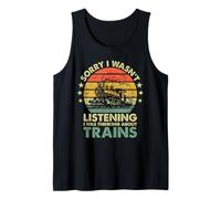 Sorry I Wasn't Listening I Was Thinking About Trains Funny Tank Top