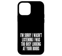 Sorry I Wasnt Listening I Was Too Busy Looking At Your Boobs Case for iPhone 12 mini
