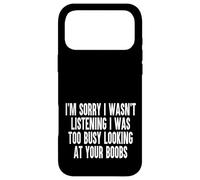 Sorry I Wasnt Listening I Was Too Busy Looking At Your Boobs Case for iPhone 17 Pro Max