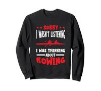 Sorry I Wasn't Listening Rowing Crew Rower Rowboat Rowing Sweatshirt