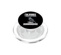 Sorry I Wasn't Listening Saw A Hummingbird Bird Watcher PopSockets PopGrip for MagSafe