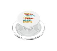 Sorry I Wasn't Listening Thinking About Baking Funny Baker PopSockets PopGrip for MagSafe