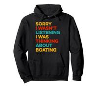 Sorry I Wasn't Listening Thinking About Boating Boater Pullover Hoodie