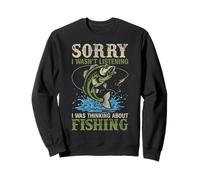 Sorry I Wasn't Listening Thinking About Fishing Humor Lover Sweatshirt