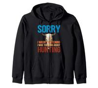 Sorry I wasn't Listening Thinking About Hunting TShirt Zip Hoodie