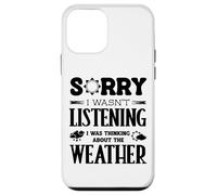 Sorry I Wasnt Listening Thinking About Weather Weatherman Case for iPhone 12 mini