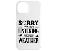 Sorry I Wasnt Listening Thinking About Weather Weatherman Case for iPhone 14