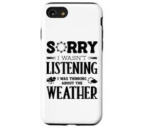Sorry I Wasnt Listening Thinking About Weather Weatherman Case for iPhone SE (2020) / 7/8