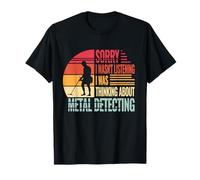 Sorry I wasn't Metal Detecting retro for men metal detector T-Shirt
