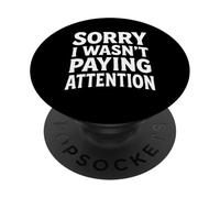 Sorry I Wasn't Paying Attention Funny ADHD Sayings PopSockets Adhesive PopGrip