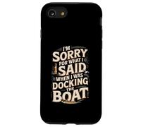 Sorry I Yelled While Docking Boat Humor Case for iPhone SE (2020) / 7/8