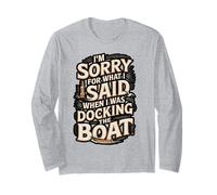 Sorry I Yelled While Docking Boat Humor Long Sleeve T-Shirt