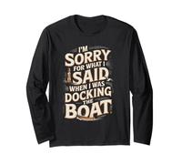 Sorry I Yelled While Docking Boat Humor Long Sleeve T-Shirt