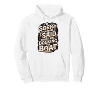 Sorry I Yelled While Docking Boat Humor Pullover Hoodie