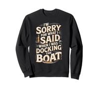 Sorry I Yelled While Docking Boat Humor Sweatshirt