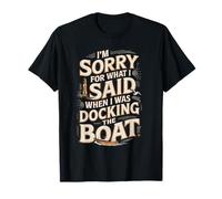 Sorry I Yelled While Docking Boat Humor T-Shirt