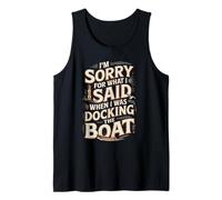 Sorry I Yelled While Docking Boat Humor Tank Top