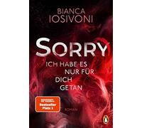 SORRY. Ich habe es nur fur dich getan: Roman - , Iosivoni.