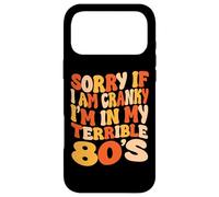 Sorry If I Am Cranky I'm In My Terrible 80's - Groovy Retro Case for iPhone 17 Pro Max