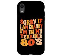 Sorry If I Am Cranky I'm In My Terrible 80's - Groovy Retro Case for iPhone XR