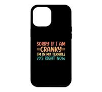 Sorry If I Am Cranky I'm In My Terrible 90's Right Now Case for iPhone 12 Pro Max