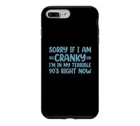 Sorry If I Am Cranky I'm In My Terrible 90's Right Now Case for iPhone 7 Plus/8 Plus