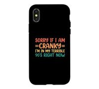 Sorry If I Am Cranky I'm In My Terrible 90's Right Now Case for iPhone X/XS