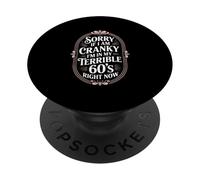 Sorry If I Am Cranky In My Terrible 60s Right Now PopSockets Adhesive PopGrip