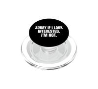 Sorry If I Look Interested I'm Not Funny Sarcastic PopSockets PopGrip for MagSafe