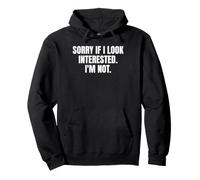 Sorry If I Look Interested I'm Not Funny Sarcastic Pullover Hoodie